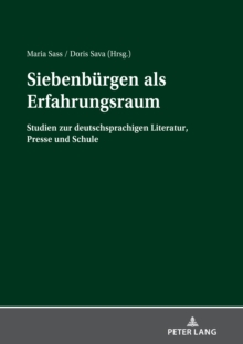 Image for Siebenbuergen als Erfahrungsraum: Studien zur deutschsprachigen Literatur, Presse und Schule