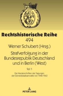 Image for Strafverfolgung in der Bundesrepublik Deutschland und in Berlin (West) : Teil 1: Die Niederschriften der Tagungen der Generalstaatsanwaelte von 1948-1963