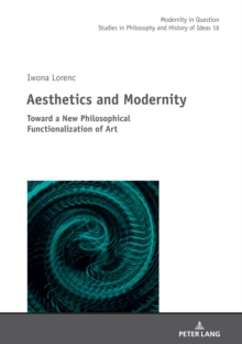 Image for Aesthetics and Modernity: Toward a New Philosophical Functionalization of Art