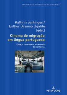 Image for Cinema De Migração Em Língua Portuguesa: Espaço, Movimento E Travessia De Fronteiras