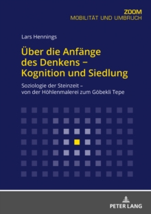 Image for Ueber Die Anfaenge Des Denkens - Kognition Und Siedlung: Soziologie Der Steinzeit - Von Der Hoehlenmalerei Zum Goebekli Tepe