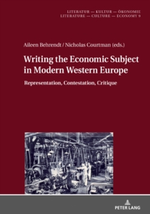 Image for Writing the Economic Subject in Modern Western Europe: Representation, Contestation, Critique