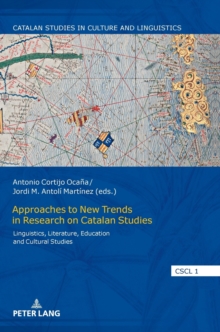 Image for Approaches to New Trends in Research on Catalan Studies : Linguistics, Literature, Education and Cultural Studies