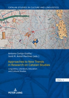 Image for Approaches to New Trends in Research on Catalan Studies: Linguistics, Literature, Education and Cultural Studies