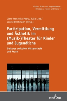 Image for Partizipation, Vermittlung und Aesthetik im (Musik-)Theater fuer Kinder und Jugendliche