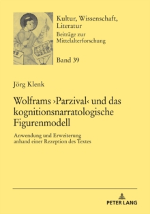 Image for Wolframs ›Parzival‹ Und Das Kognitionsnarratologische Figurenmodell: Anwendung Und Erweiterung Anhand Einer Rezeption Des Textes