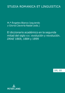 Image for El Diccionario Académico En La Segunda Mitad Del Siglo XIX: Evolución Y Revolución. DRAE" 1869, 1884 Y 1899