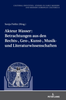 Image for Akteur «Wasser»: Betrachtungen aus den Rechts-, Geo-, Kunst-, Musik- und Literaturwissenschaften