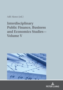 Image for Interdisciplinary Public Finance, Business and Economics Studies—Volume V