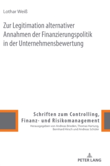 Image for Zur Legitimation alternativer Annahmen der Finanzierungspolitik in der Unternehmensbewertung