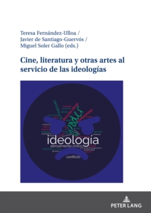 Image for Cine, Literatura Y Otras Artes Al Servicio de Las Ideolog?as
