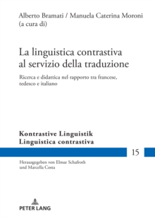 Image for La linguistica contrastiva al servizio della traduzione : Ricerca e didattica nel rapporto tra francese, tedesco e italiano
