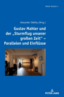 Image for Gustav Mahler und der "Sturmflug unserer gro?en Zeit" - Parallelen und Einfluesse