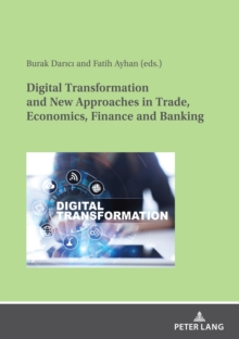 Image for Digital Transformation and New Approaches in Trade, Economics, Finance and Banking