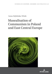 Image for Musealisation of Communism in Poland and East Central Europe