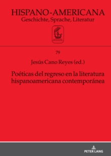 Image for Poéticas Del Regreso En La Literatura Hispanoamericana Contemporánea