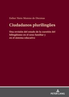 Image for Ciudadanos plurilinguees : Una revisi?n del estado de la cuesti?n del bilingueismo en el seno familiar y en el sistema educativo