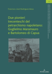 Image for Due Pionieri Trecenteschi Del Petrarchismo Napoletano: Guglielmo Maramauro E Bartolomeo Di Capua: Edizione Critica E Commento Dei Sonetti