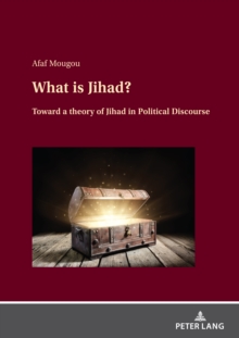 Image for What Is Jihad?: Toward a Theory of Jihad in Political Discourse