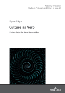 Image for Culture as Verb: Probes Into the New Humanities