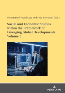 Image for Social and Economic Studies within the Framework of Emerging Global Developments Volume 3
