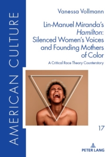 Image for Lin-Manuel Miranda's  Hamilton : Silenced Women's Voices and Founding Mothers of Color: A Critical Race Theory Counterstory