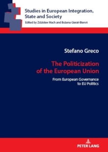 Image for The Politicization of the European Union : From European Governance to EU Politics