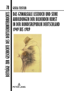 Image for Das Gymnasiale Lesebuch Und Seine Abbildungen Der Bildenden Kunst in Der Bundesrepublik Deutschland 1949 Bis 1989