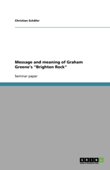 Image for Message and meaning of Graham Greene's Brighton Rock