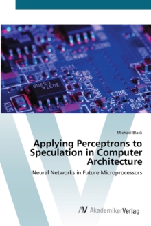 Image for Applying Perceptrons to Speculation in Computer Architecture