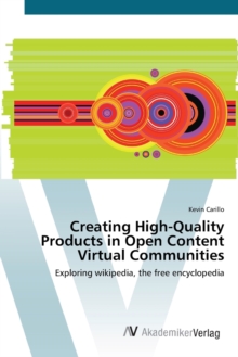 Image for Creating High-Quality Products in Open Content Virtual Communities