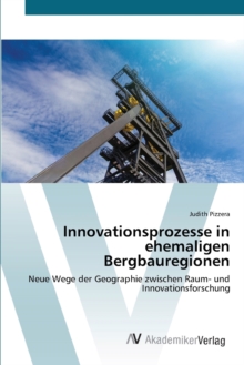 Image for Innovationsprozesse in ehemaligen Bergbauregionen