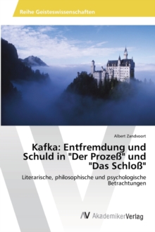 Image for Kafka : Entfremdung und Schuld in "Der Prozeß" und "Das Schloß"