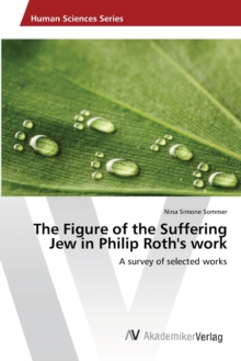 Image for The Figure of the Suffering Jew in Philip Roth's work