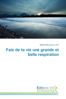 Image for Fais de Ta Vie Une Grande Et Belle Respiration