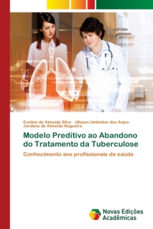Image for Modelo Preditivo ao Abandono do Tratamento da Tuberculose