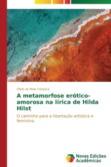 Image for A metamorfose erotico-amorosa na lirica de Hilda Hilst