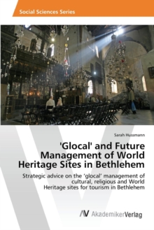 Image for 'Glocal' and Future Management of World Heritage Sites in Bethlehem