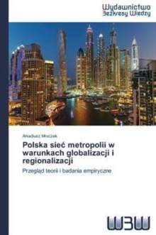 Image for Polska siec metropolii w warunkach globalizacji i regionalizacji