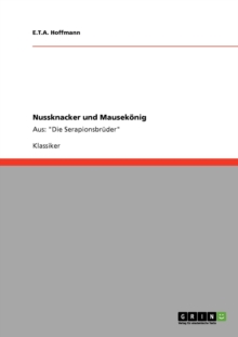 Image for Nussknacker und Mausekoenig : Aus: Die Serapionsbruder