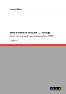 Image for Kritik der reinen Vernunft - 2. Auflage : Zweite hin und wieder verbesserte Auflage (1787)