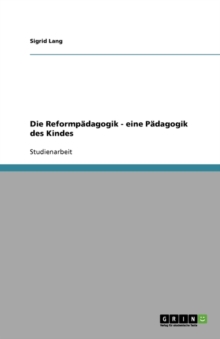 Image for Die Reformpadagogik - eine Padagogik des Kindes