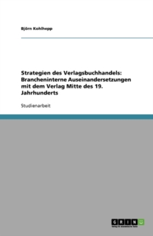 Image for Strategien des Verlagsbuchhandels : Brancheninterne Auseinandersetzungen mit dem Verlag Mitte des 19. Jahrhunderts