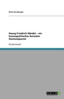 Image for Georg Friedrich Handel - ein kosmopolitischer barocker Starkomponist