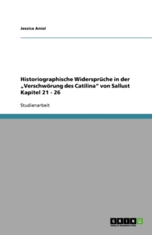 Image for Historiographische Widerspr che in Der "verschw rung Des Catilina Von Sallust Kapitel 21 - 26