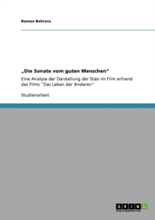 Image for Die Sonate Vom Guten Menschen. Darstellung Der Stasi Im Film Das Leben Der Anderen