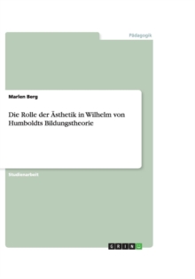 Image for Die Rolle der AEsthetik in Wilhelm von Humboldts Bildungstheorie