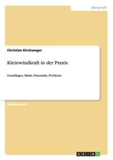 Image for Kleinwindkraft in der Praxis : Grundlagen, Markt, Potenziale, Probleme