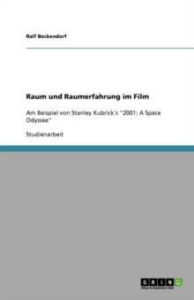 Image for Raum und Raumerfahrung im Film : Am Beispiel von Stanley Kubricks "2001: A Space Odyssee"