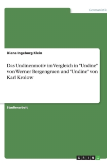 Image for Das Undinenmotiv im Vergleich in Undine von Werner Bergengruen und Undine von Karl Krolow